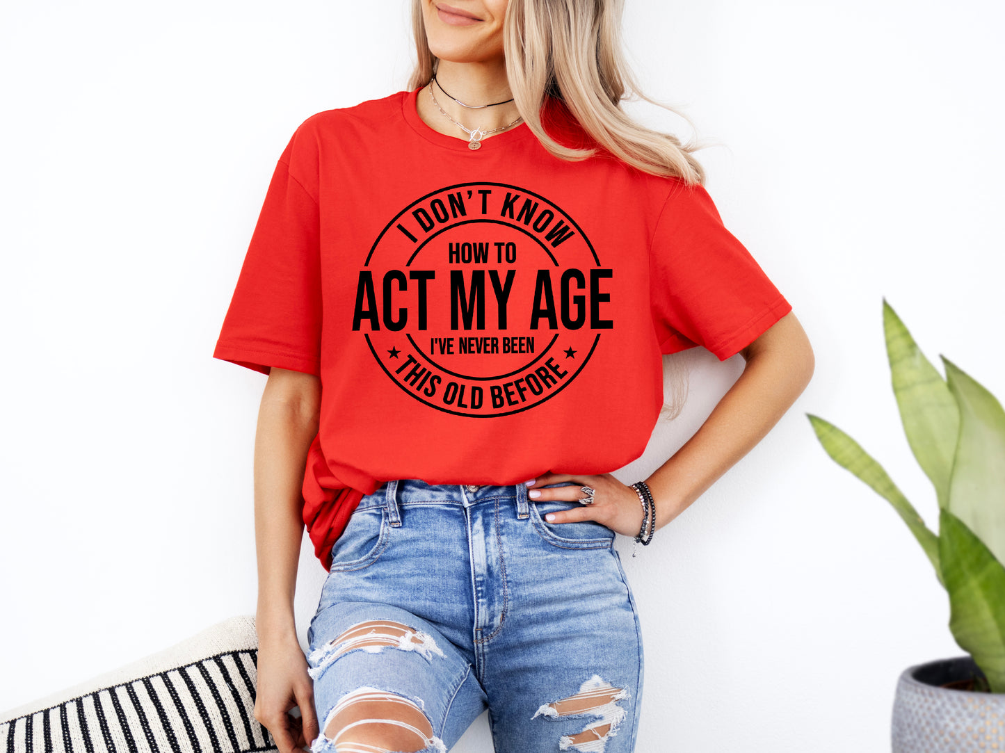 I Don't Know How To Act My Age T-Shirt