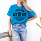 I Don't Know How To Act My Age T-Shirt